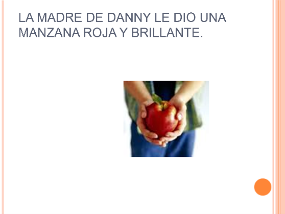 la madre de danny le dio una manzana rojay brillante